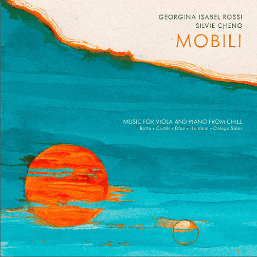 Georgina Isabel Rossi & Silvie Cheng – Mobili Music for Viola & Piano from Chile